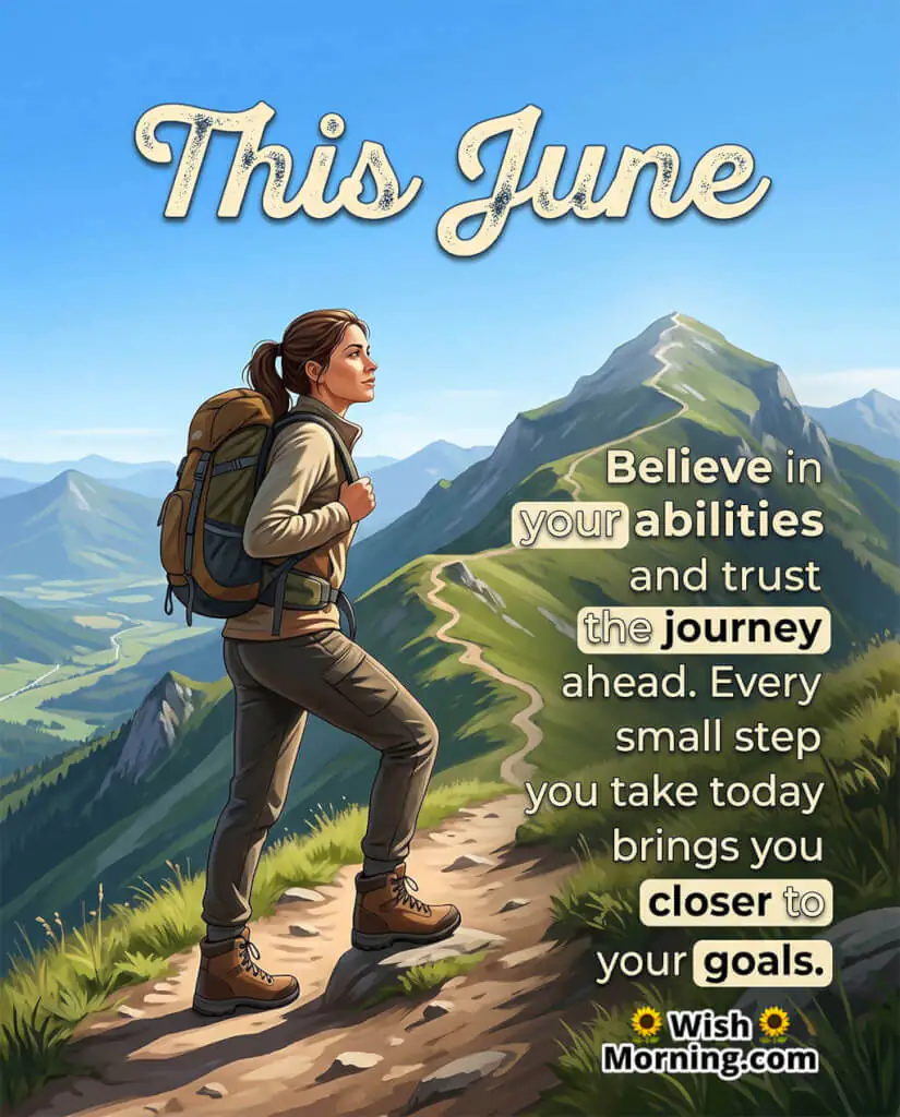 June Journey to Success Quote Image featuring a determined hiker standing on a mountain trail overlooking scenic peaks and winding paths symbolizing confidence, perseverance, and achievement of goals.
