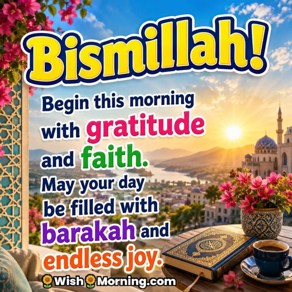 Bismillah Morning Dua Picture featuring a Quran, coffee cup, flowers and sunrise landscape symbolizing gratitude, faith, barakah and joy.