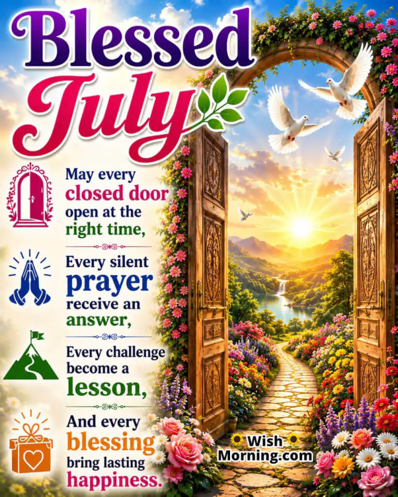 Blessed July Inspirational Image featuring magnificent open doors leading to a colourful garden, peaceful pathway, white doves, and bright sunshine symbolizing answered prayers, hope, wisdom, and new opportunities.