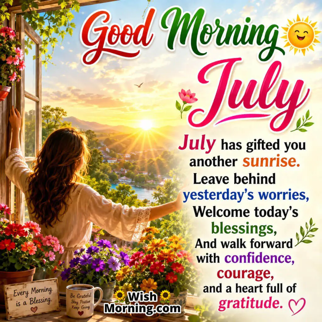 Good Morning July Sunrise Blessings Image featuring a person opening a window to a bright July sunrise, colourful flowers, fresh breeze, and lush greenery symbolizing courage, gratitude, and daily blessings.