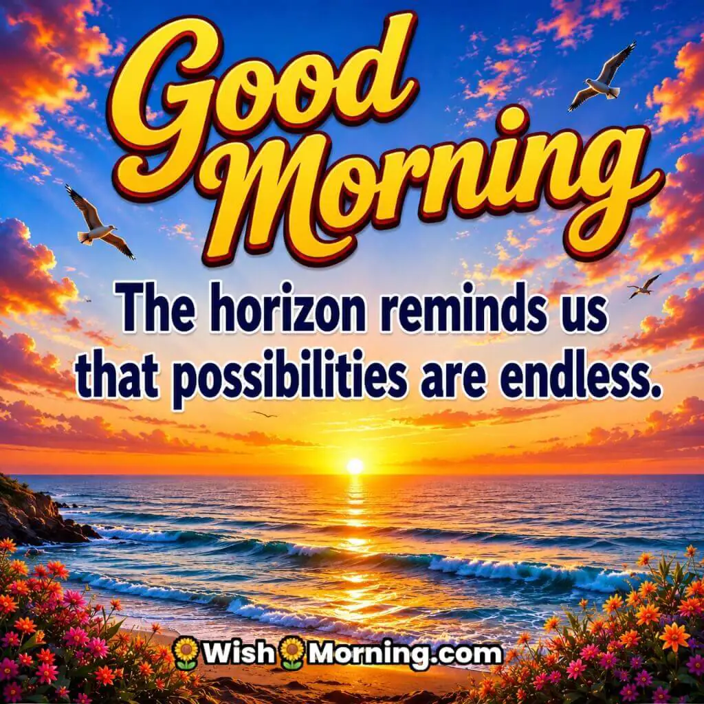 Good Morning Ocean Horizon Inspiration Quote featuring endless ocean horizon at sunrise symbolizing hope and opportunity