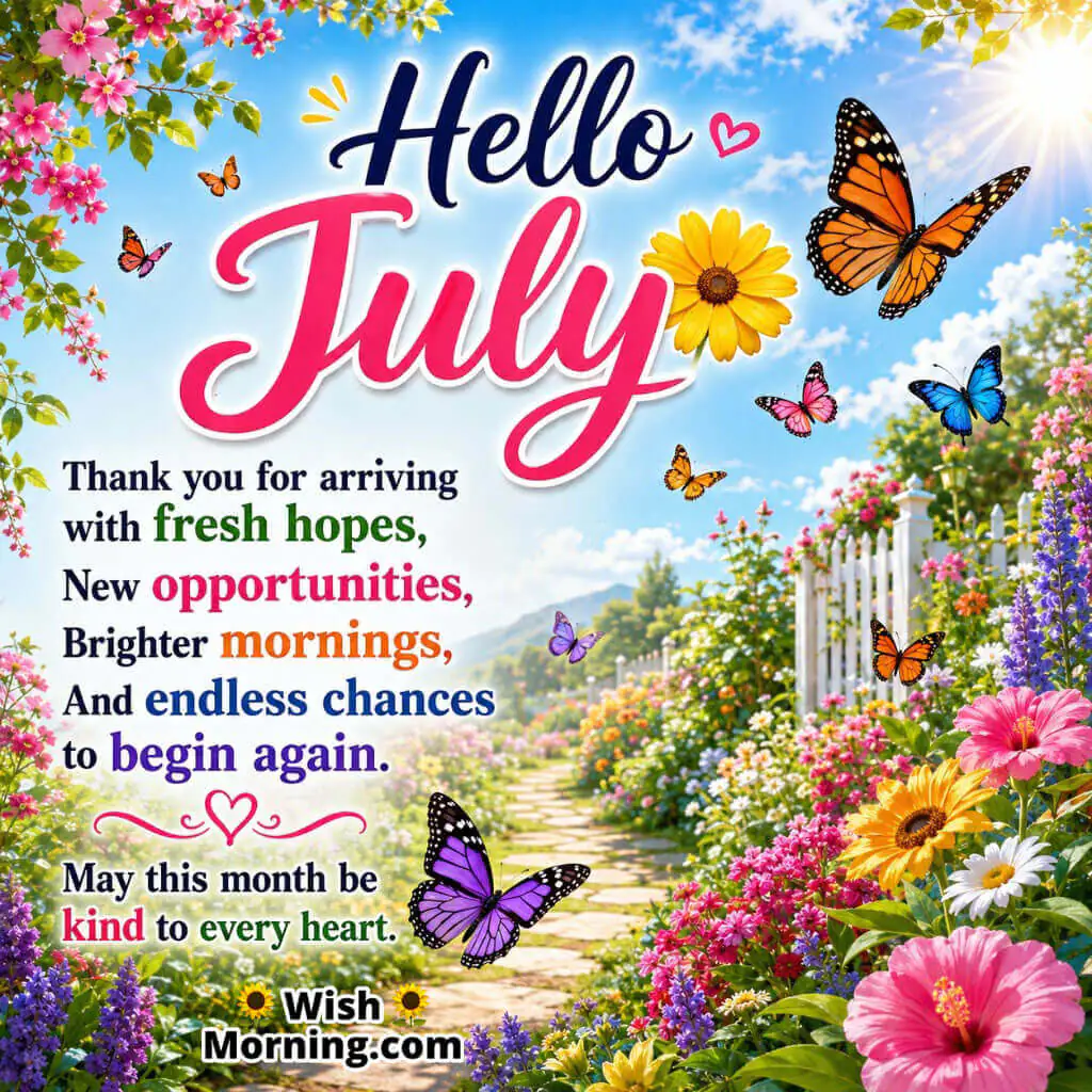 Hello July Wishes Image with Fresh Beginnings featuring colourful butterflies, blooming flowers, vibrant greenery, and a sunny summer garden symbolizing fresh hopes, brighter mornings, and new opportunities.