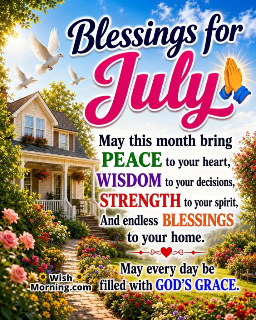 July Blessings Message Image for Family and Faith featuring a peaceful home, flourishing garden, white doves, colourful flowers, and glowing morning light symbolizing peace, wisdom, strength, and God's grace.