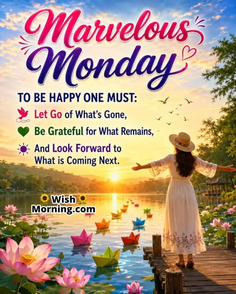 Marvelous Monday Happiness and Gratitude Message Image featuring a cheerful person standing on a wooden pier beside a calm lake with colourful paper boats, blooming lotus flowers, flying birds, gentle reflections, and soft golden sunrise light, symbolizing gratitude, letting go of the past, appreciating the present, and looking forward to a hopeful future.