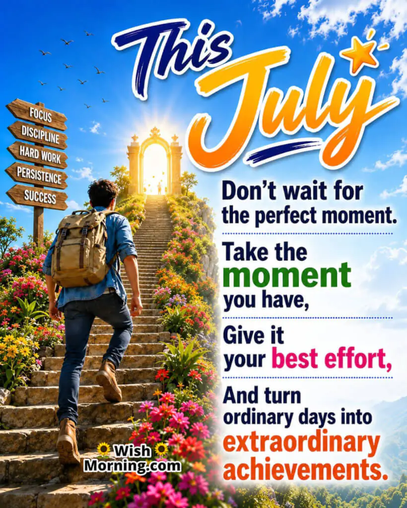 This July Motivation Quote Image featuring a determined person climbing broad stone steps toward a shining destination, vibrant greenery, and a bright blue sky symbolizing determination, action, and success.