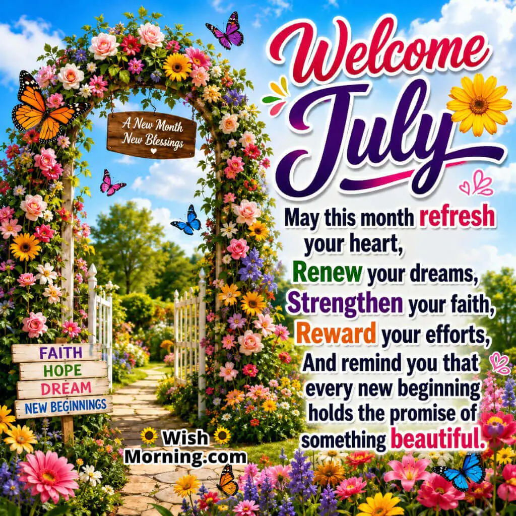 Welcome July Blessings Image with Inspiring Message featuring a magnificent floral arch, colourful flowers, butterflies, lush gardens, and a bright blue sky symbolizing hope, faith, and beautiful new beginnings.