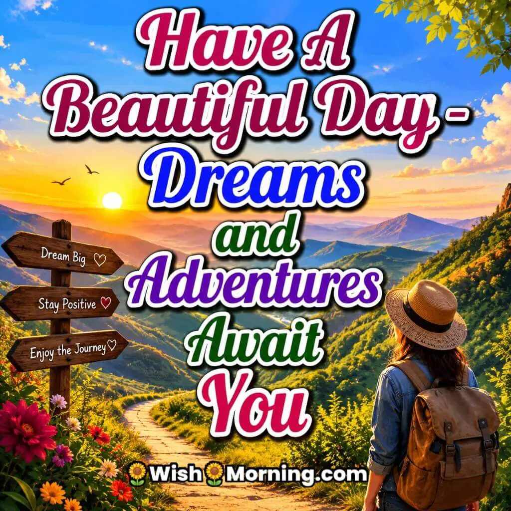Beautiful Day Dreams and Adventures Quote Image featuring a traveler overlooking scenic mountains, sunrise, winding path and inspirational signposts symbolizing hope, positivity and new adventures.