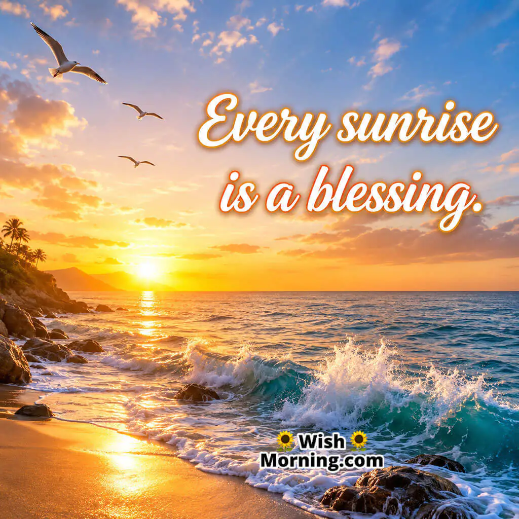 Every Sunrise Is a Blessing Ocean Image featuring a spectacular sunrise over the ocean with rolling waves, soaring seagulls, and golden reflections across the water symbolizing peace, gratitude, hope, and the blessings of a new day.