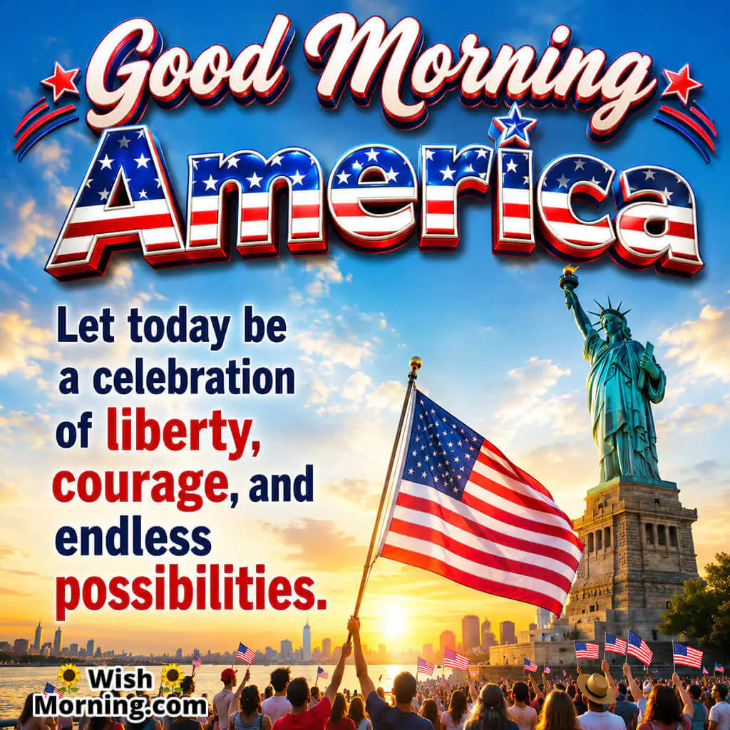 Good Morning America Liberty Quote Image featuring a patriotic crowd waving the American flag near the Statue of Liberty at sunrise symbolizing liberty, courage, unity, and endless possibilities.