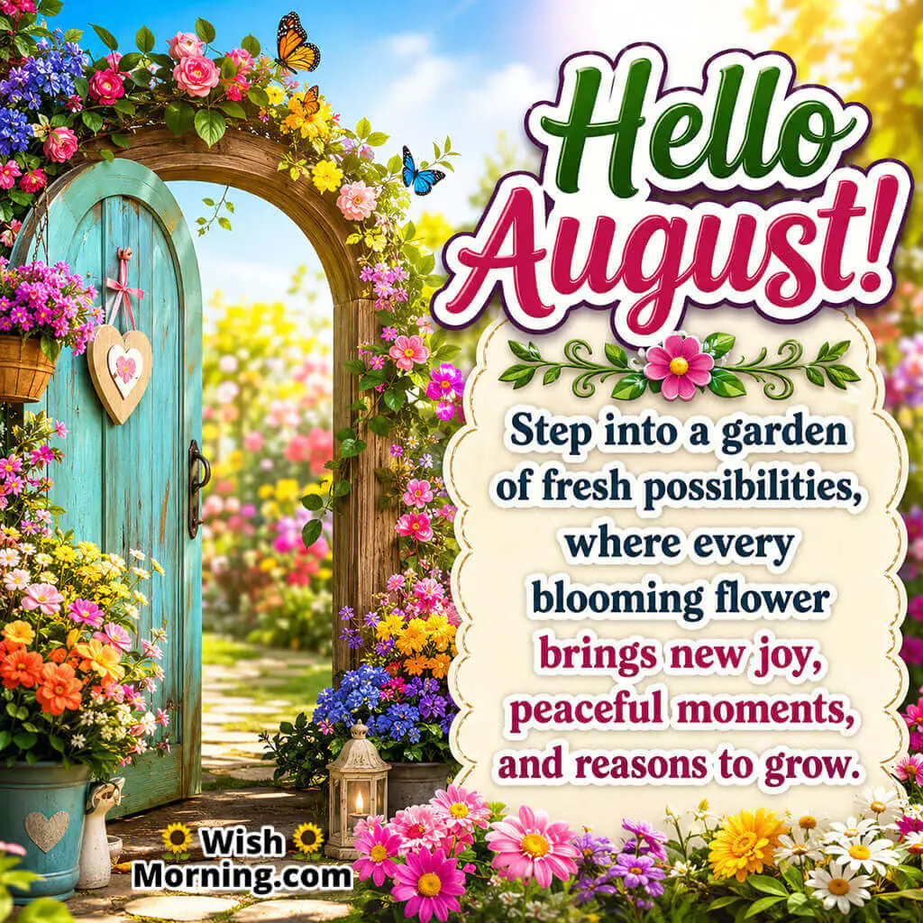 Hello August Blooming Garden Entrance Image featuring a charming flower-covered garden gate, colourful blossoms, butterflies, and a welcoming pathway, symbolizing fresh opportunities, peaceful moments, and new beginnings.